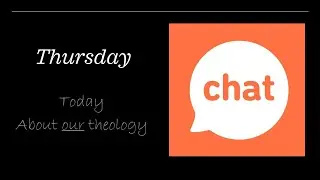 Just a Chat (about Our Theology)