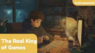 The Real King of Games (Instrumental) &mdash; Chill Lo-Fi Beats for Deckbuilding & Gaming | Shuffle&Chill