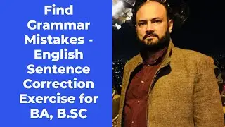 Prof. Sakher Rasool: Find Grammar Mistakes - English Sentence Correction Exercise for BA, B.SC