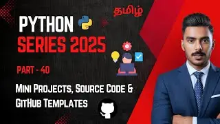 Python in Tamil - Part 40 | Mini Projects, Source Code & GitHub Templates