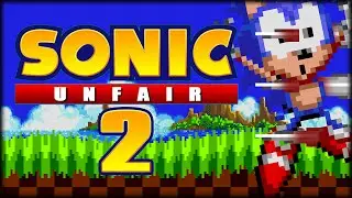SONIC UNFAIR 2!