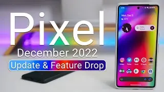 Обновление Google Pixel за декабрь 2022 года и исключение новых функций уже доступны! &mdash; Что нового?