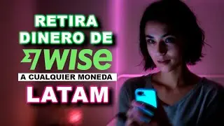 RETIRA TU DINERO DE WISE A TU MONEDA LOCAL EN ESTOS SIMPLES PASOS