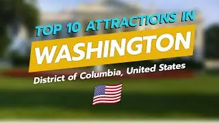 🗽 Top 10 Must-See Attractions in Washington, D.C. 🇺🇸