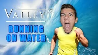 RUNNING ON WATER! | Valley - finale