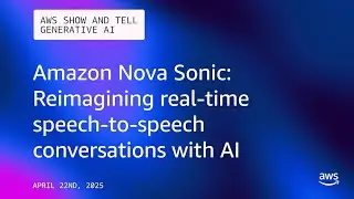 Amazon Nova Sonic: Real-Time Speech-to-Speech Conversations with AI |AWS Show & Tell - GenAI| S1E11
