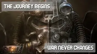 The Journey Begins: War Never Changes - Ep.1 - Fallout 4
