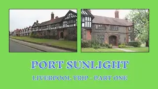 EXPLORING PORT SUNLIGHT - June 2021