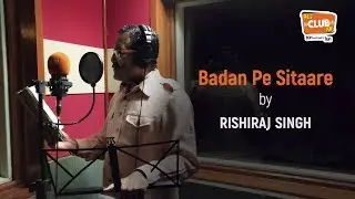 Badan Pe Sitare - Rishiraj Singh - CLUB FM 94.3