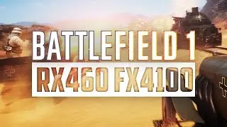 ✖BF1 [Кампания]✖RX460 + FX4100✖#51✖