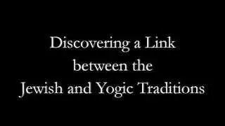 Jewish Tradition and Yogic Tradition - Discovering the Links in Ancient Wisdom Traditions