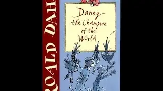 Danny the Champion of the World by Roald Dahl