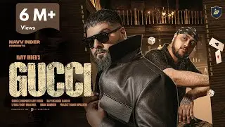 Gucci &ndash;Navv Inder ft. Sikander Kahlon | Vicky Dhaliwal | Official Music Video | Latest Punjabi Songs