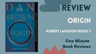 Origin (Robert Langdon Book 5) by Dan Brown, One Minute Book Review