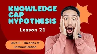 Lesson 21&ndash; Knowledge Gap Hypothesis