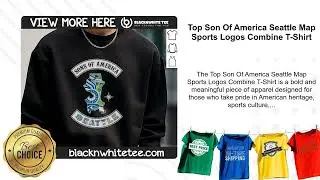 Top Son Of America Seattle Map Sports Logos Combine T-Shirt