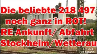Die beliebte 218 497- noch ganz in ROT! Ankunft/ Abfahrt mit dem RE in Glauburg-Stockheim/ Wetterau