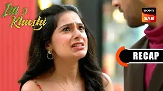 Itti Si Khushi | Ep 132 & Ep 133 | RECAP | इत्ती सी ख़ुशी
