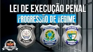 LEP - Progress&atilde;o de Regime - Vai cair na prova - PPMG, DEPEN, AGEPEN Roraima