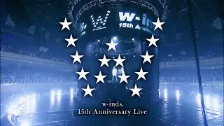 DVD / Blu-ray「w-inds. 15th Anniversary Live」[TRAILER]