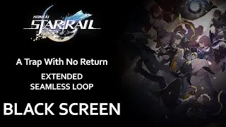 Honkai Star Rail - A Trap With No Return (Extended 1 Hour Seamless Loop Black Screen)