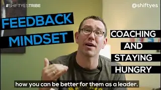 Feedback Mindset: Coaching & Staying Hungry | #shiftyestribe | Galen Emanuele