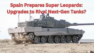 Spanish Leopard 2 Tanks To Get DEADLY Upgrade! New Cannon, Auto-Turret, More!  🇪🇸