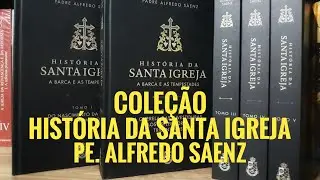 Cole&ccedil;&atilde;o Hist&oacute;ria da Santa Igreja - Pe. Alfredo S&aacute;enz