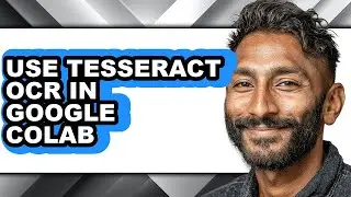 How to Use Tesseract Ocr in Google Colab (full Guide)