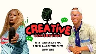 Creative Conversations w/ Elijah Ellis Ep.1
