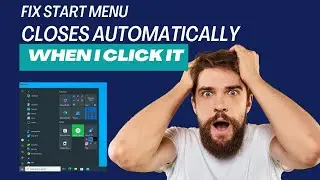 Fix Windows 10 Start Menu Automatically Close When I Click It