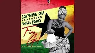 Fine Girl (feat. Wan Faro)