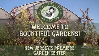 Welcome to Bountiful Gardens - New Jersey's Horticultural Gem, with Three Locations!