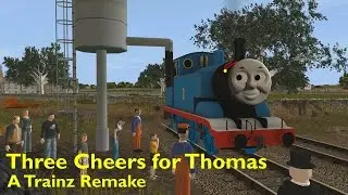 Three Cheers for Thomas: A Trainz Remake