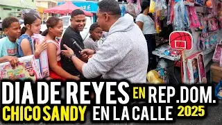 DIA DE REYES EN REPUBLICA DOMINICANA 2025  /  CHICO SANDY EN LA CALLE