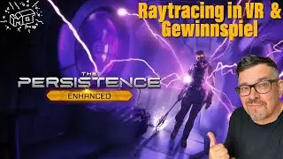 The Persistence ENHANCED ._. Raytracing in VR  & Gewinnspiel / deutsch