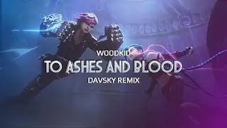 Woodkid - To Ashes And Blood (Davsky Remix) [Arcane Season 2]