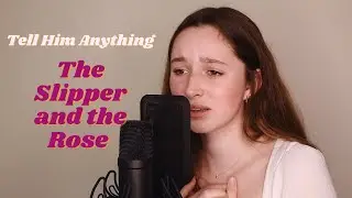 Tell Him Anything (But Not That I Love Him) - The Slipper and the Rose