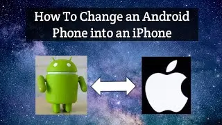 how to change an Android phone into an iPhone