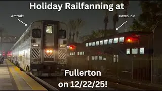 Holiday Railfanning at Fullerton - 12/22/25