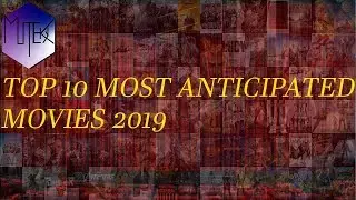 TOP 10 MOST ANTICIPATED MOVIES 2019