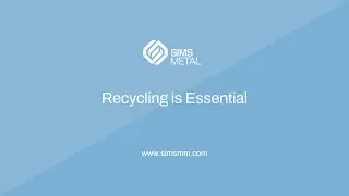 Sims Metal: Recycling is Essential