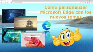 Cómo personalizar Microsoft Edge con los nuevos temas