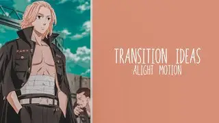 Transition Ideas | Alight Motion