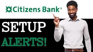 How To Setup Alerts On Citizens Bank (2025)