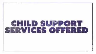 Child Support Services Offered at the Colusa, Sutter, Yolo Regional Child Support Agency
