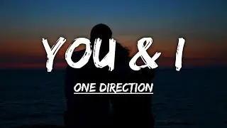 One Direction - You & I (Lyrics)