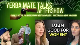 Aftershow | Islam Is Better for Women Than Western Values | Grace Manar Vs CP & Mahleej