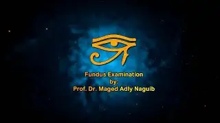 Fundus Examination by Prof. Maged Adly Naguib - GOTHI MIOR Clinical Exams Guiding Course