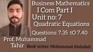 Business Mathematics i.com part 1 unit 7 Quadratic equation Question 7.35 to 7.40 factories methods